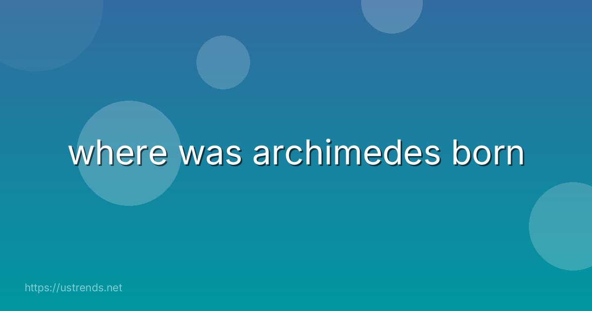 where was archimedes born