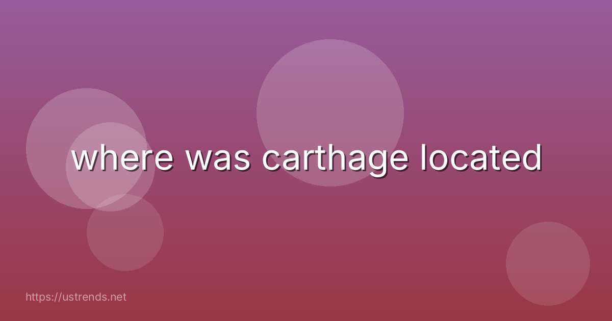 where was carthage located