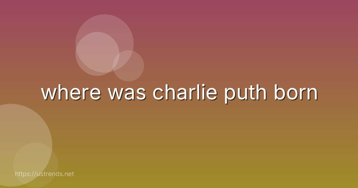 where was charlie puth born