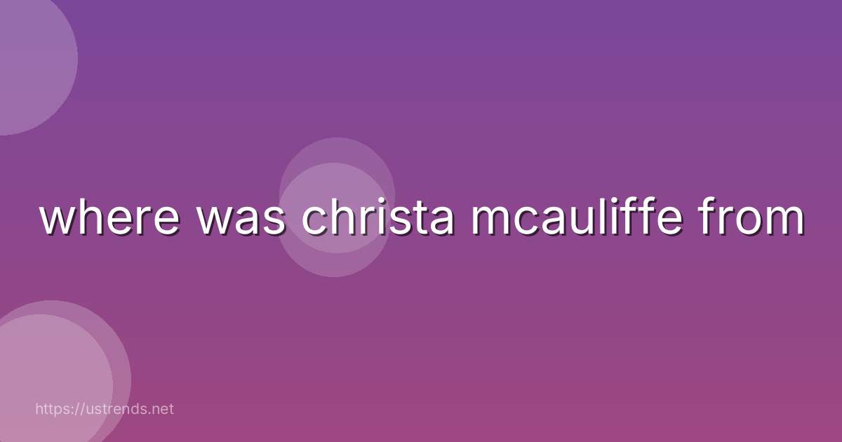 where was christa mcauliffe from