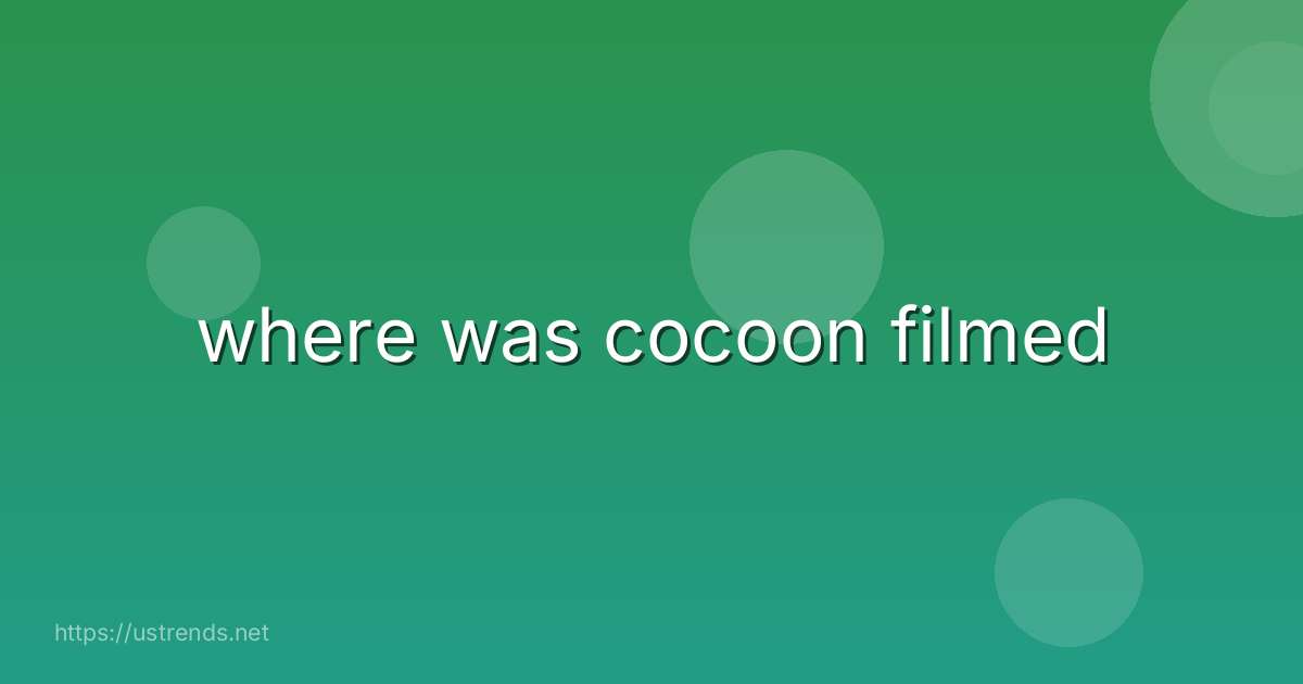where was cocoon filmed