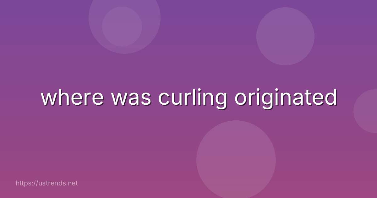 where was curling originated
