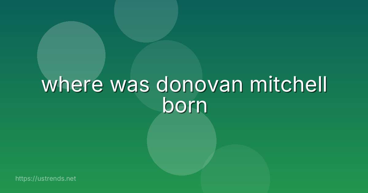 where was donovan mitchell born