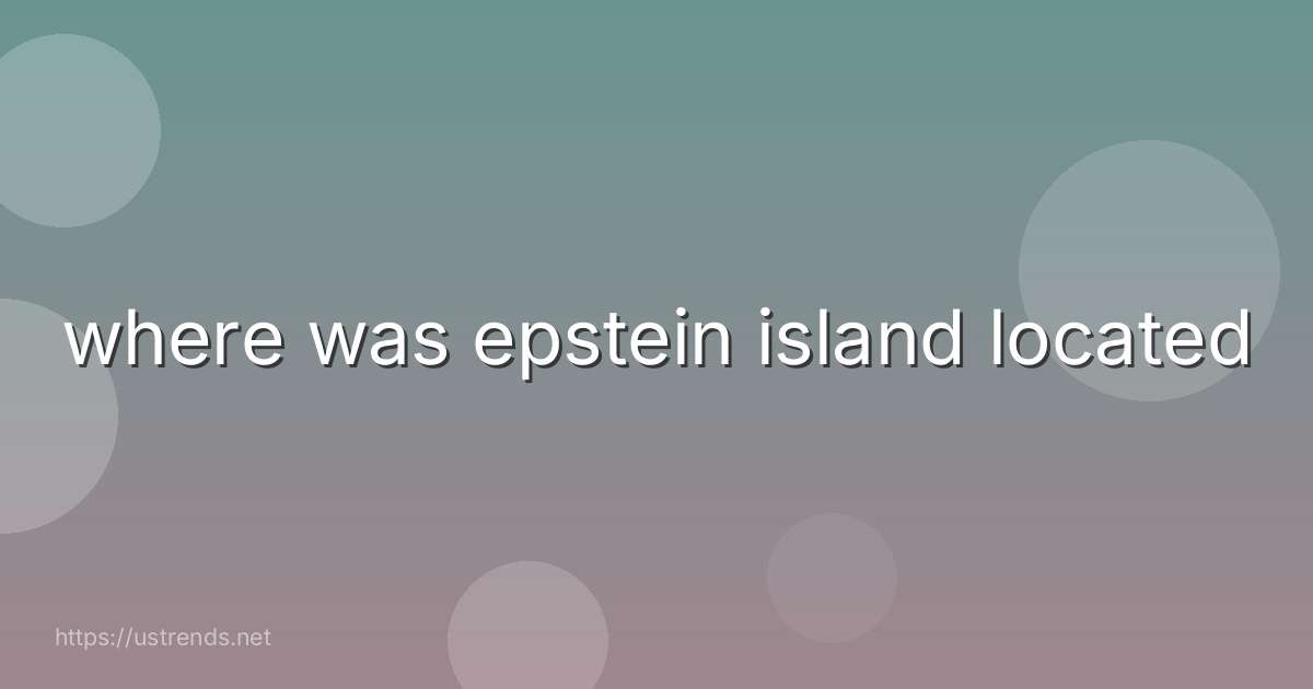 where was epstein island located