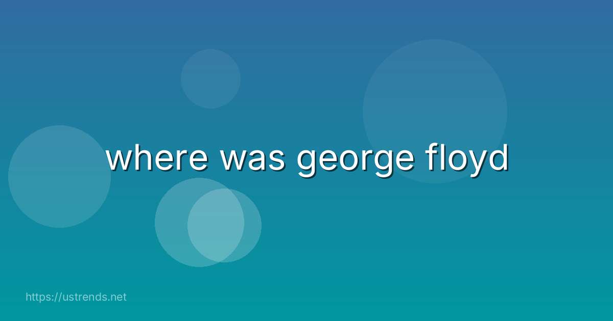 where was george floyd