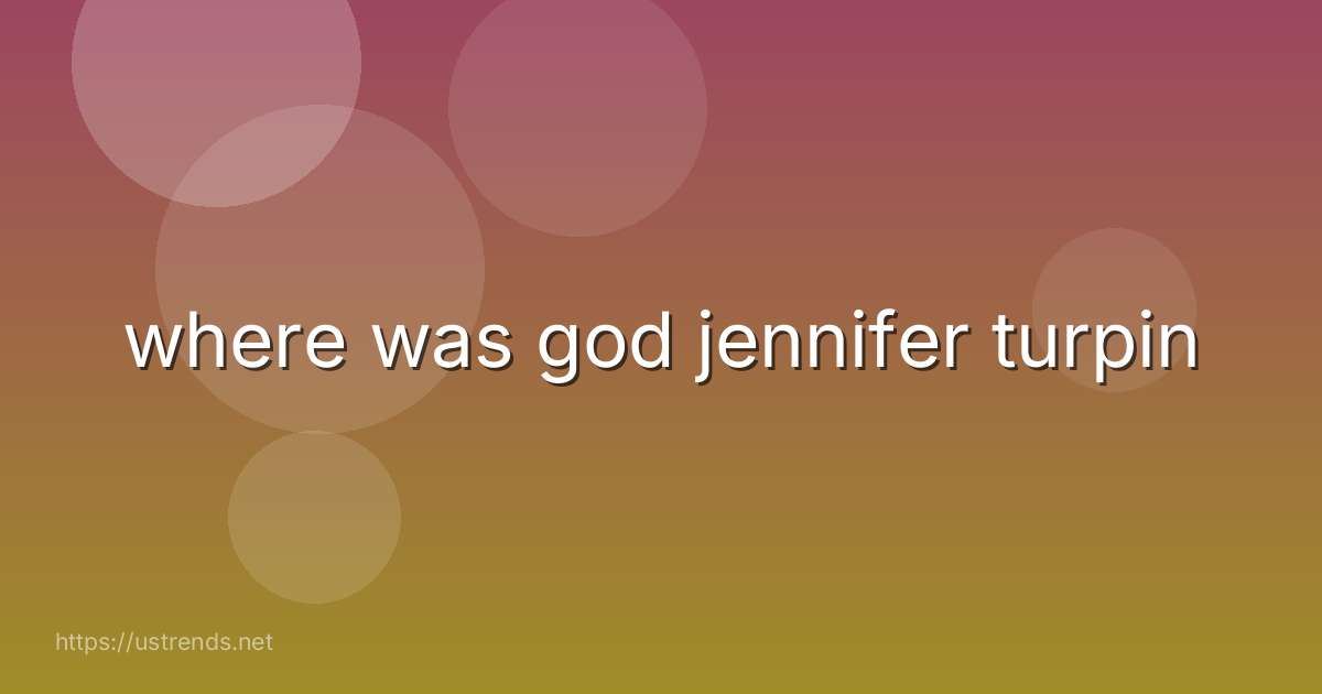 where was god jennifer turpin