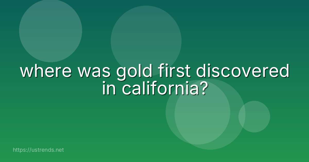where was gold first discovered in california?