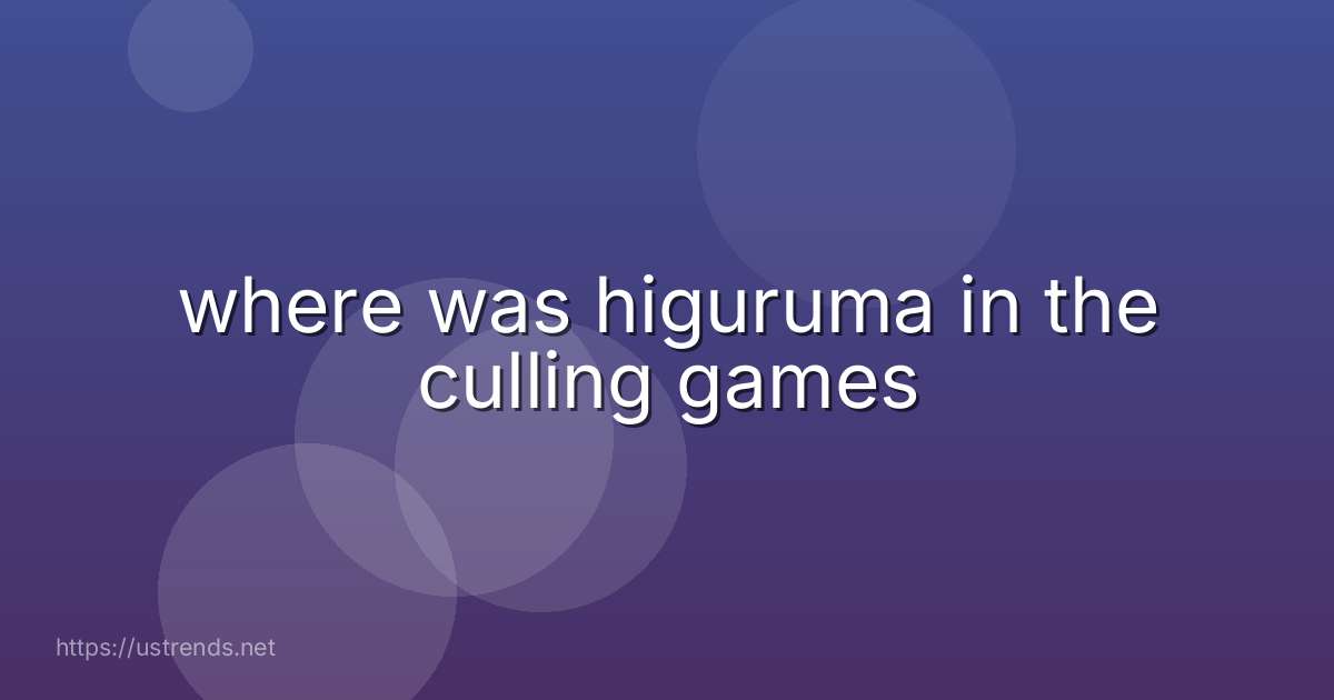 where was higuruma in the culling games