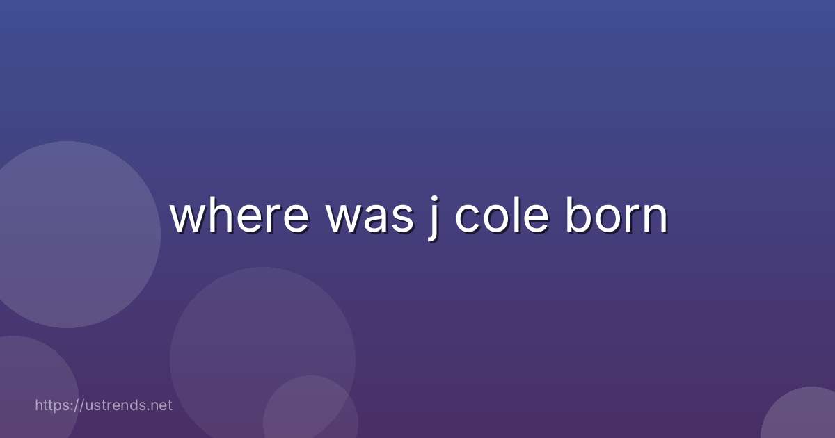 where was j cole born