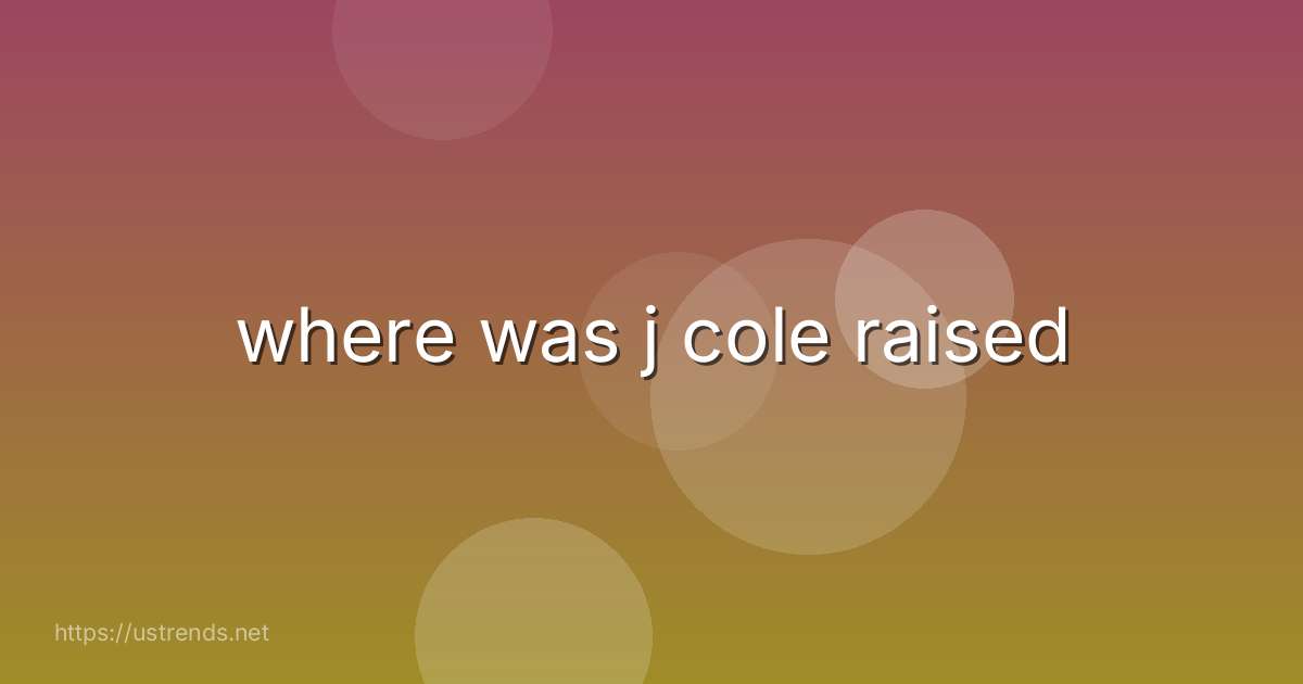where was j cole raised