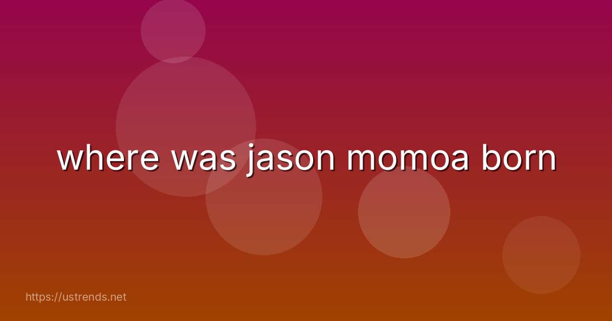 where was jason momoa born