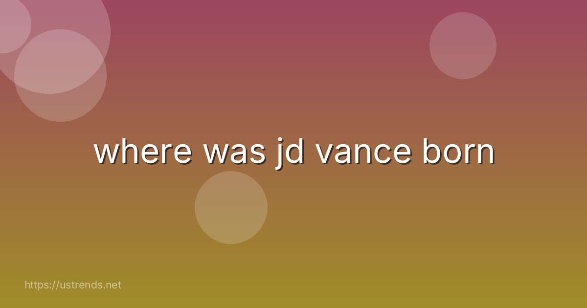where was jd vance born