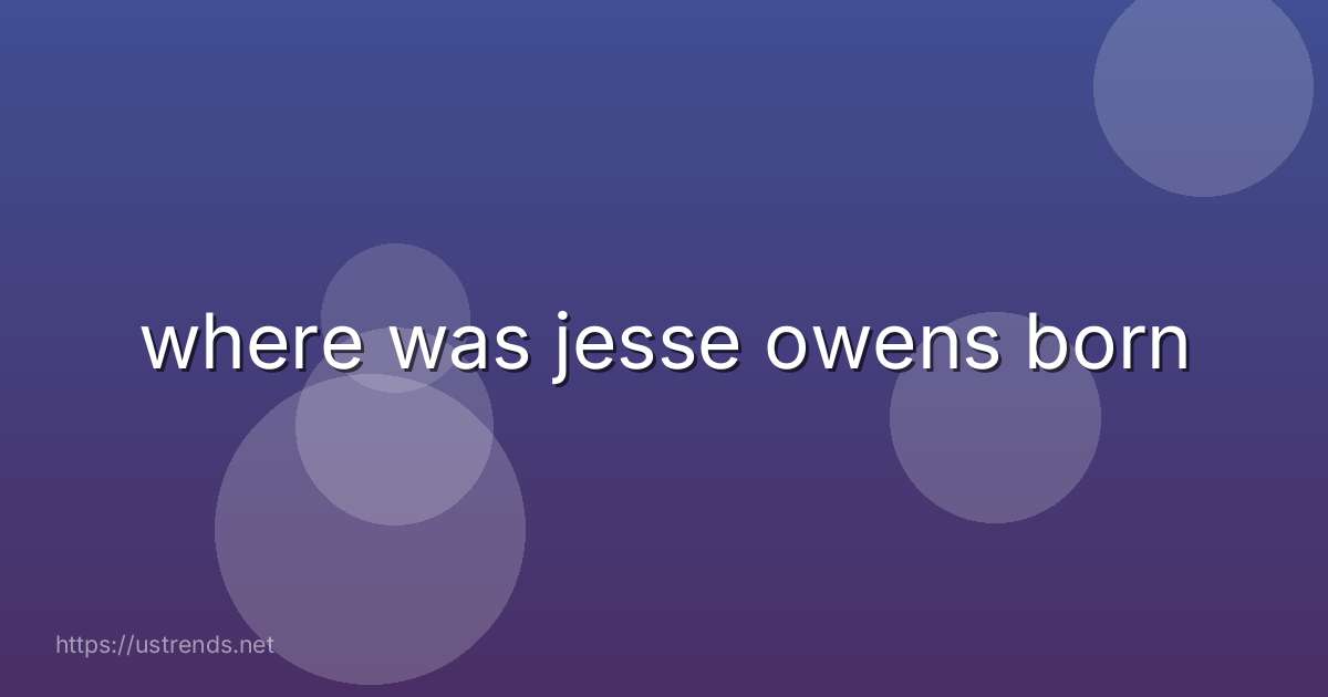 where was jesse owens born