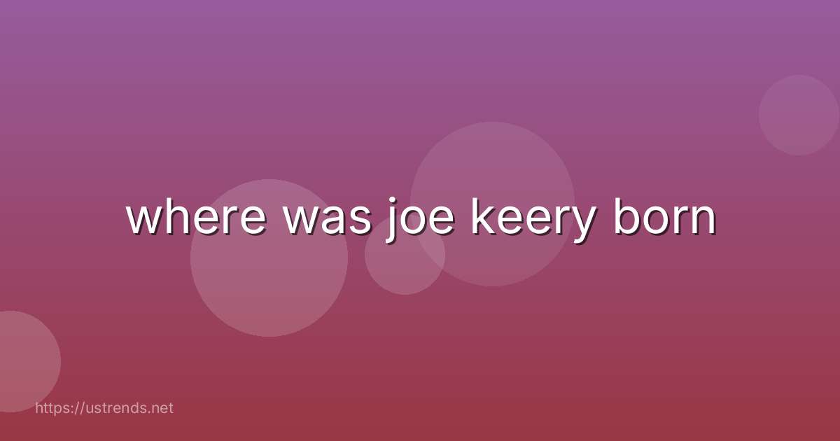 where was joe keery born