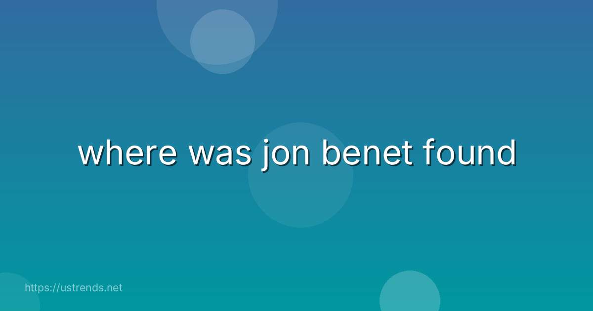 where was jon benet found