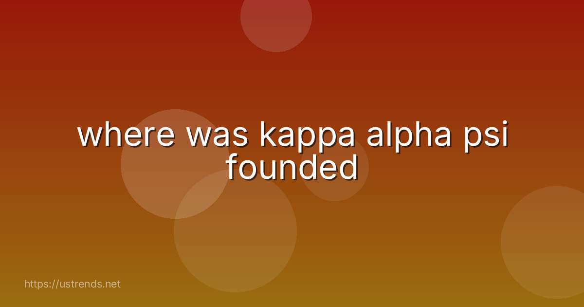 where was kappa alpha psi founded
