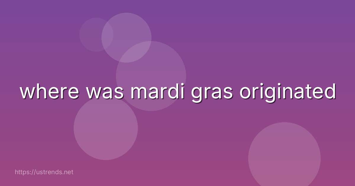 where was mardi gras originated