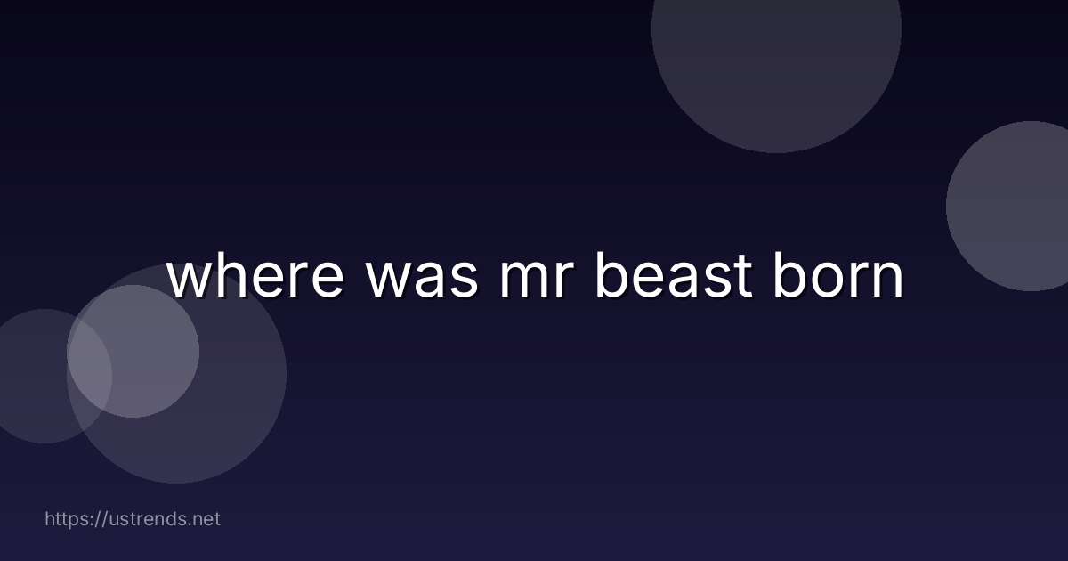 where was mr beast born