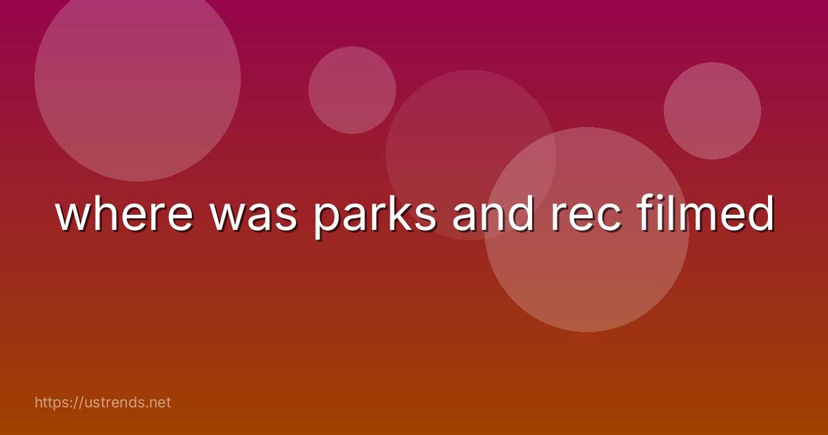 where was parks and rec filmed