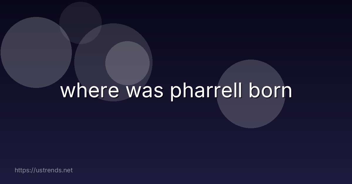 where was pharrell born