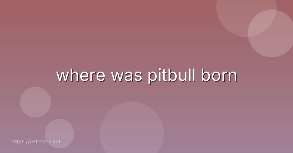 where was pitbull born
