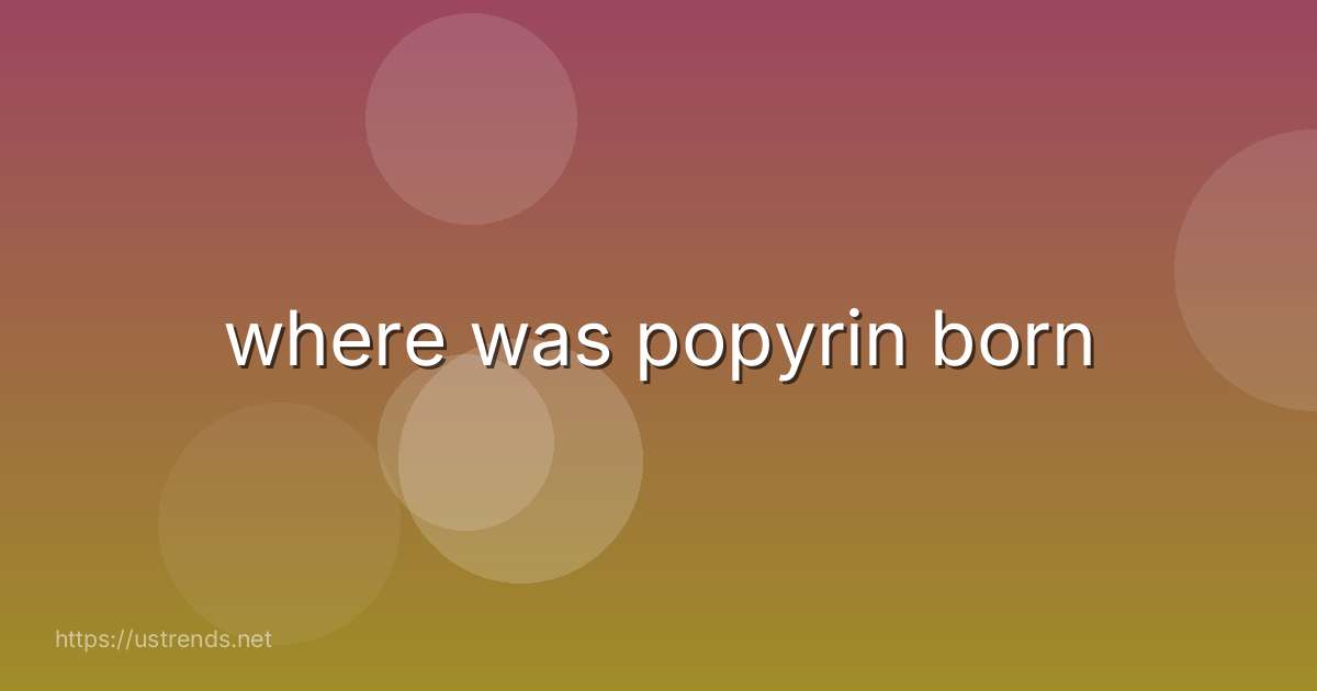 where was popyrin born