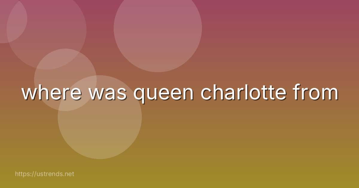 where was queen charlotte from