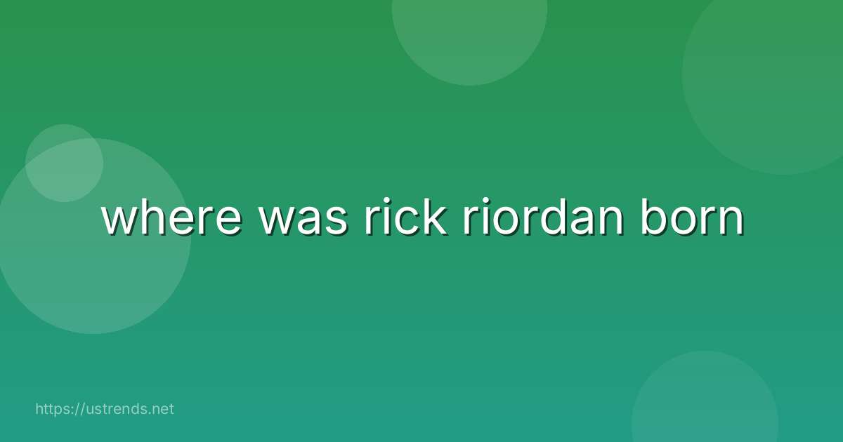 where was rick riordan born