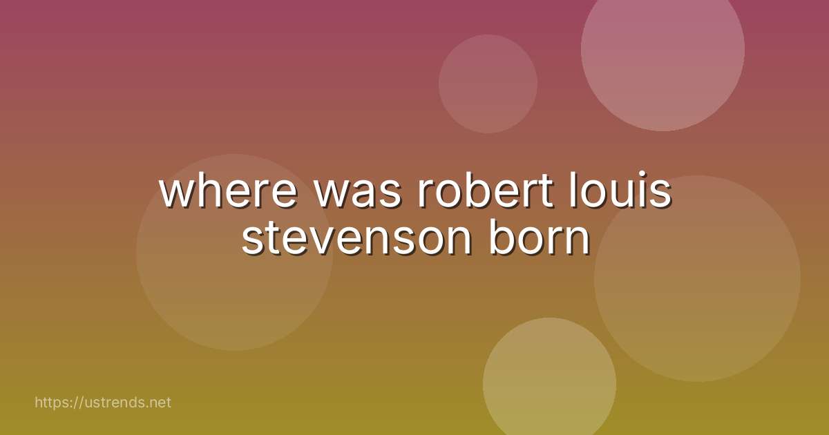 where was robert louis stevenson born