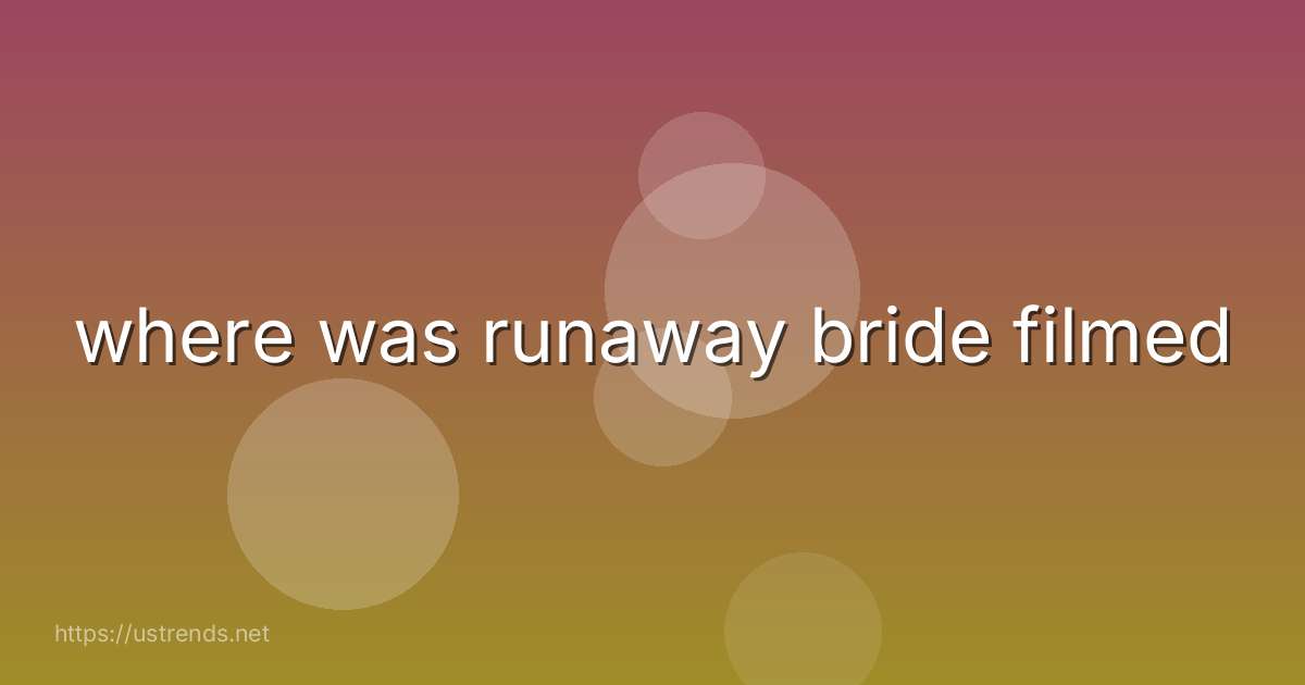where was runaway bride filmed