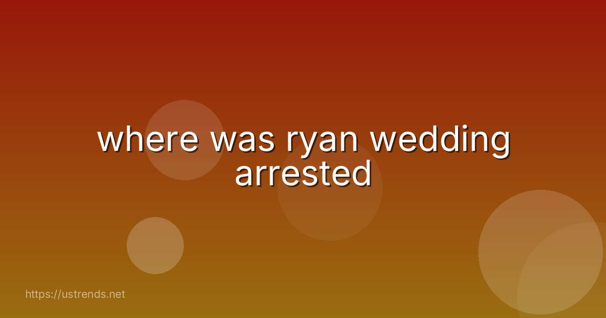 where was ryan wedding arrested