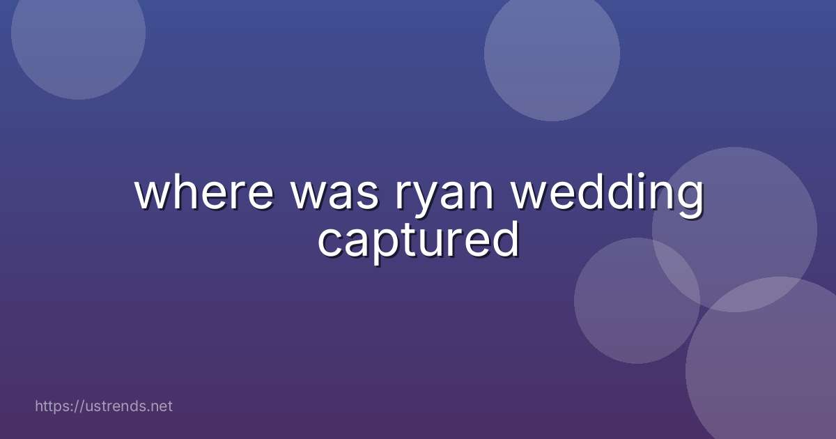 where was ryan wedding captured