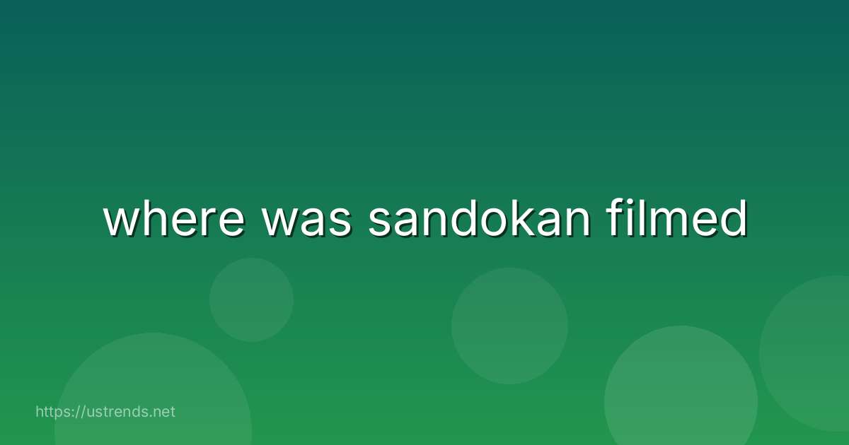 where was sandokan filmed