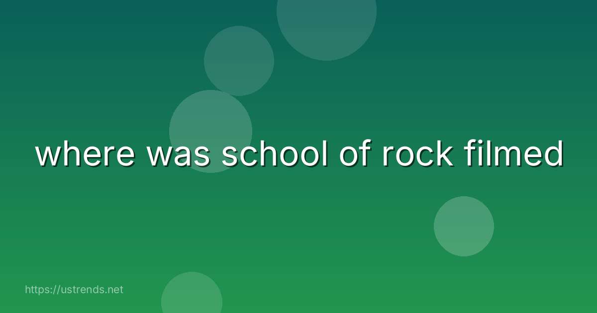 where was school of rock filmed