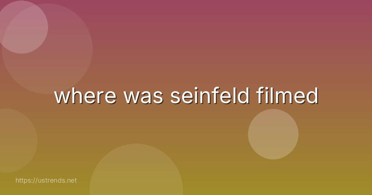 where was seinfeld filmed