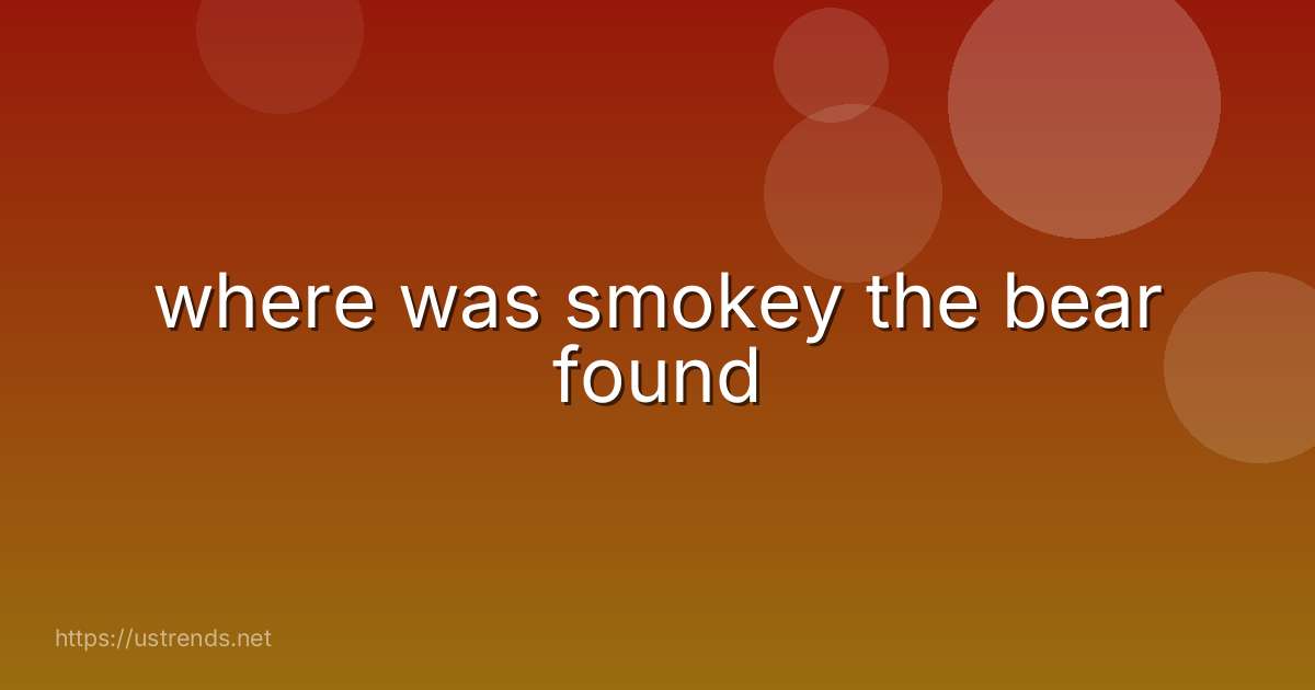 where was smokey the bear found