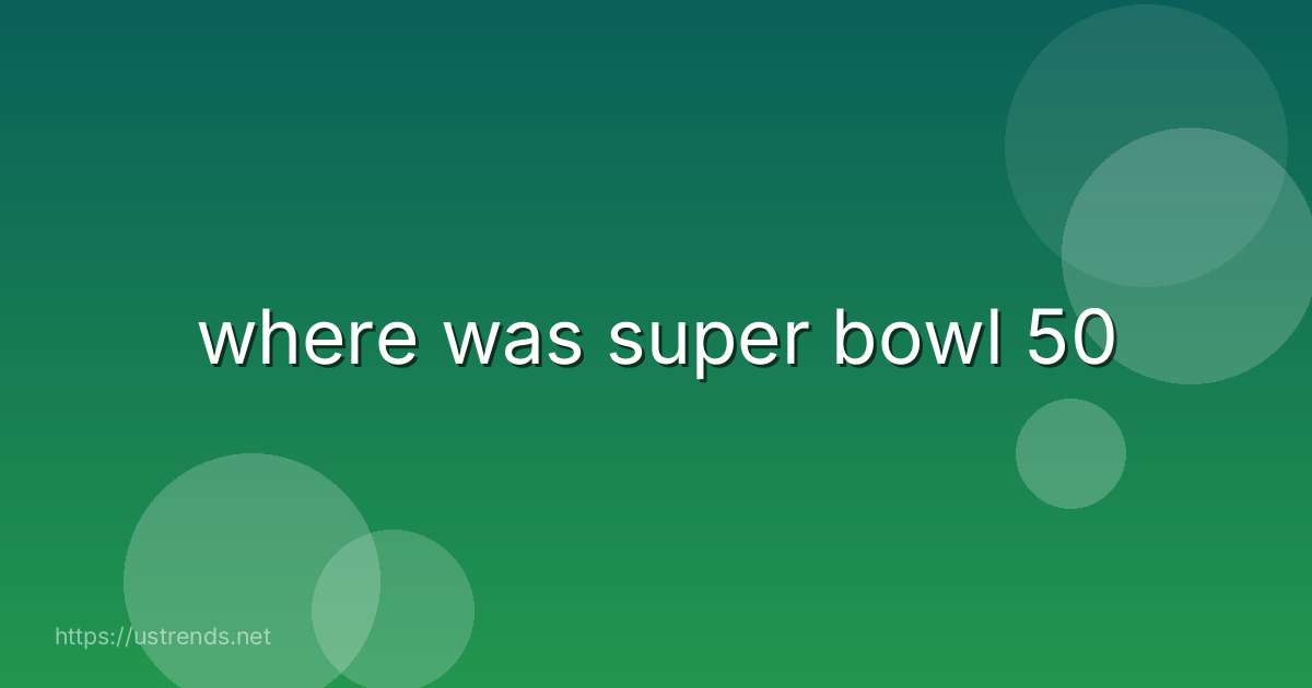 where was super bowl 50