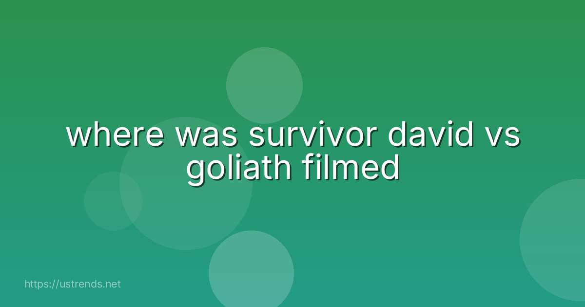 where was survivor david vs goliath filmed