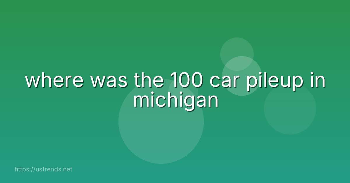 where was the 100 car pileup in michigan