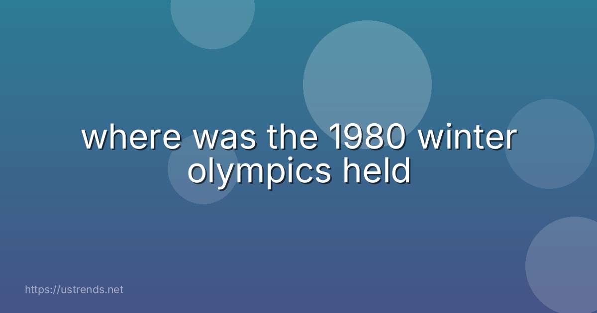 where was the 1980 winter olympics held