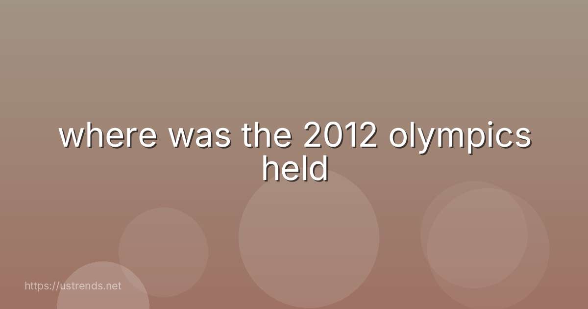where was the 2012 olympics held