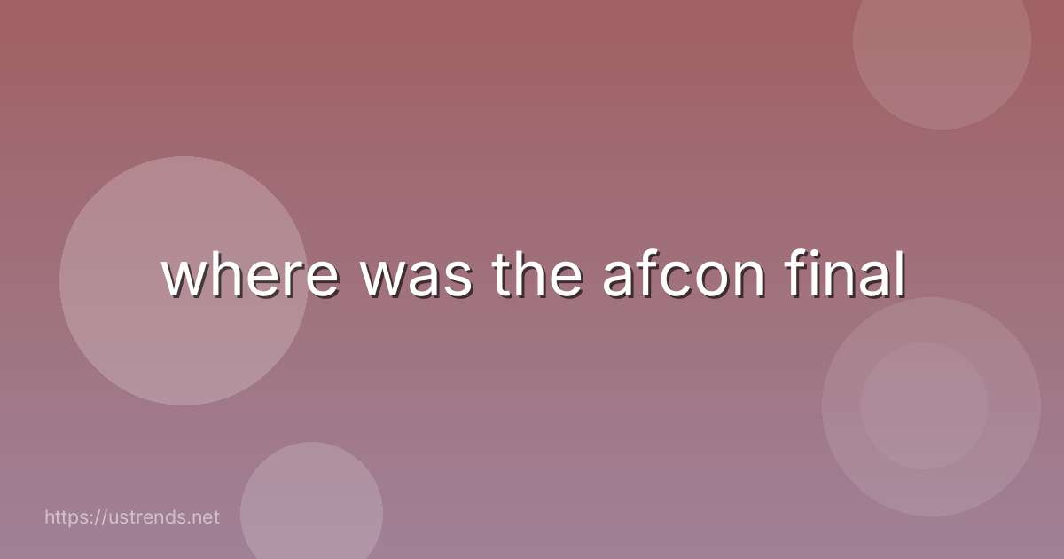 where was the afcon final