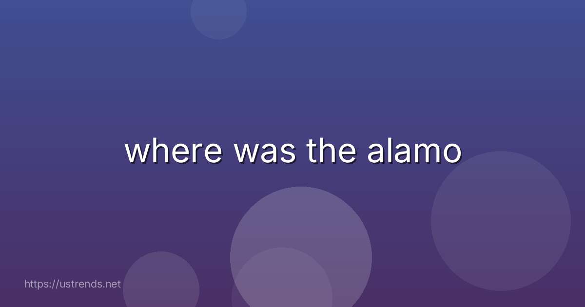 where was the alamo