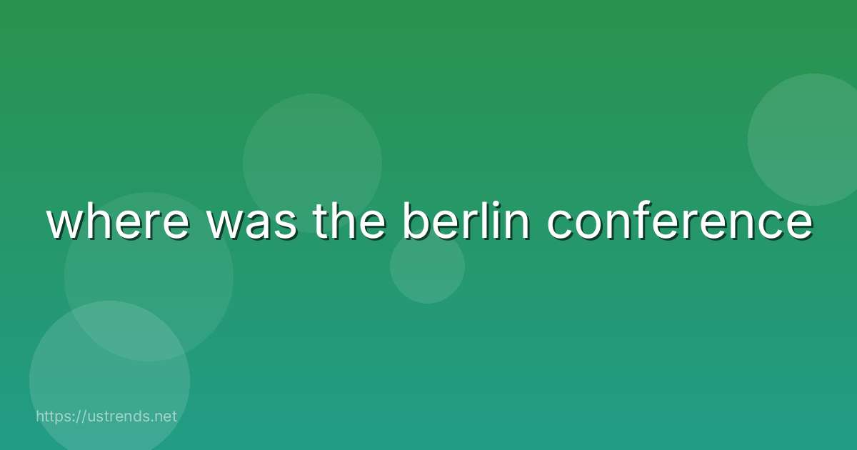 where was the berlin conference