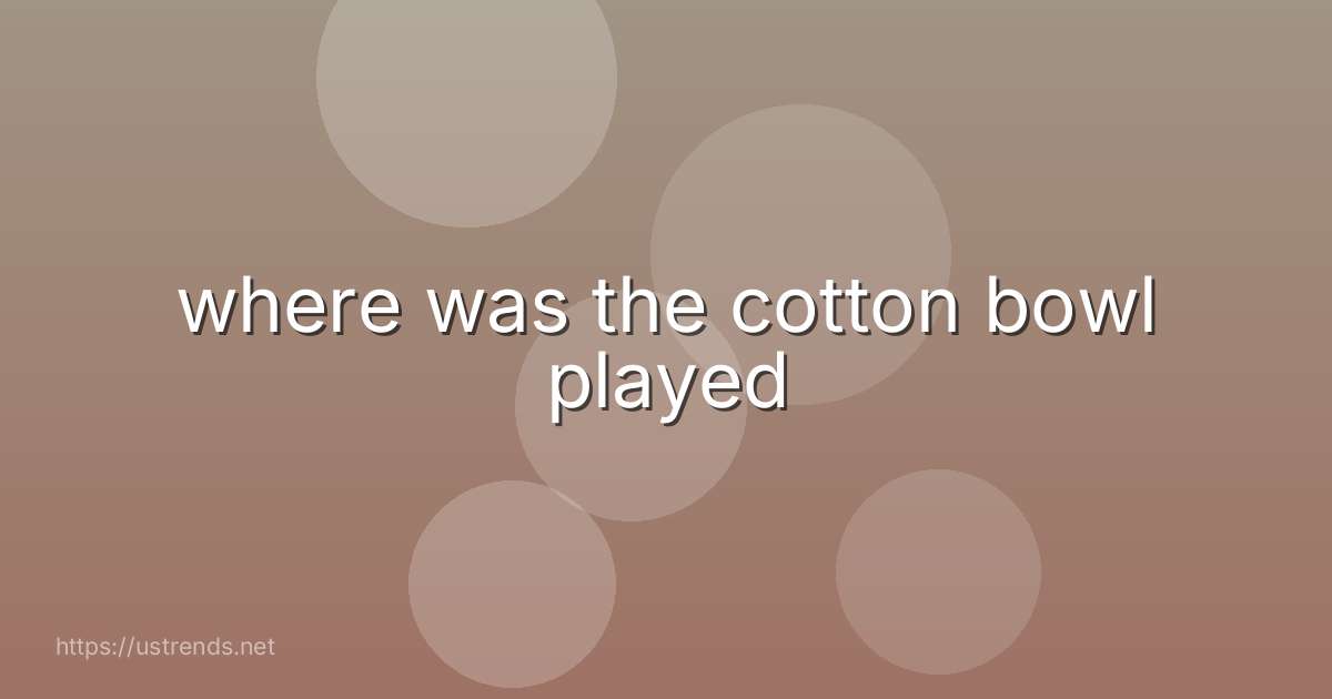 where was the cotton bowl played