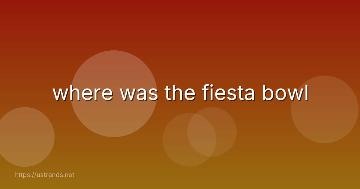 where was the fiesta bowl