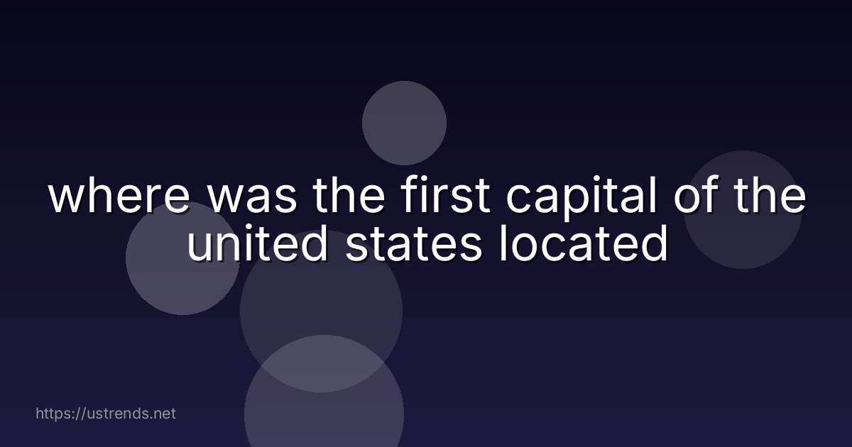 where was the first capital of the united states located