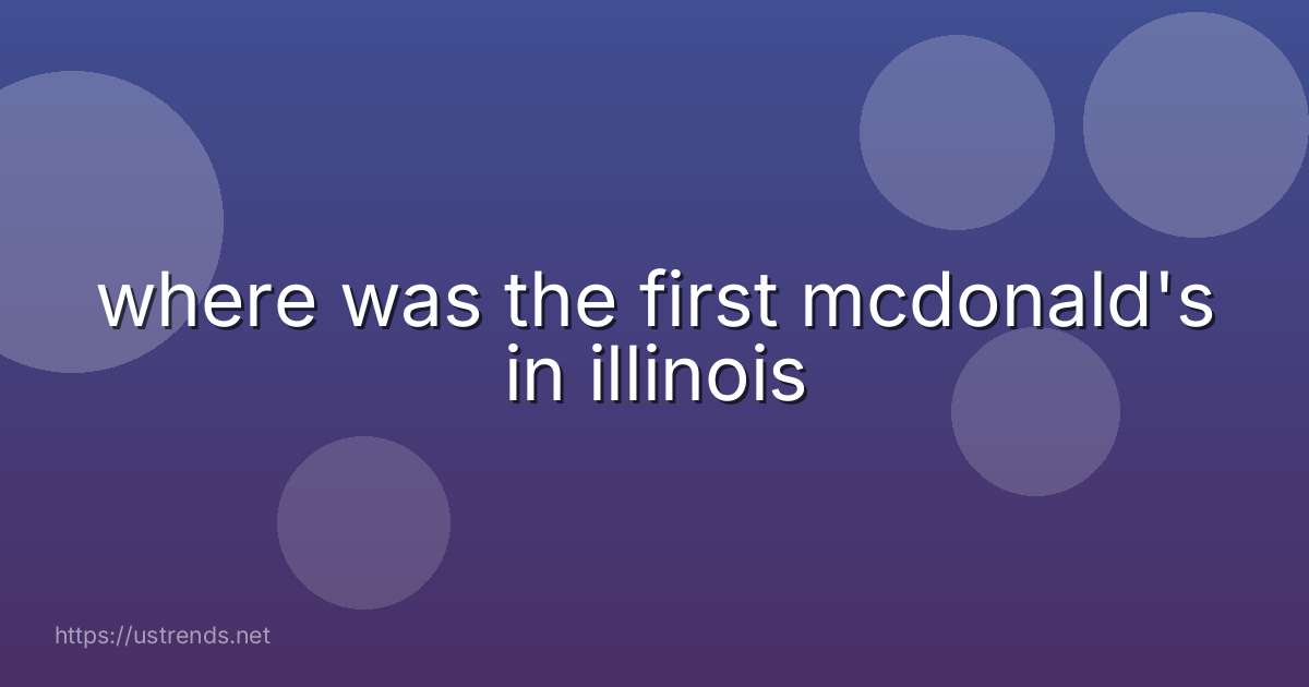 where was the first mcdonald's in illinois