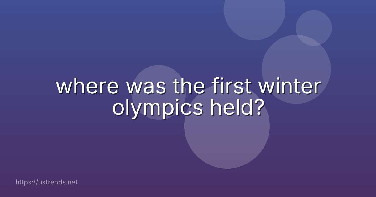 where was the first winter olympics held?