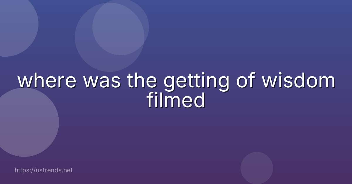 where was the getting of wisdom filmed
